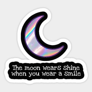 The moon wears a shine when you wear a smile Sticker